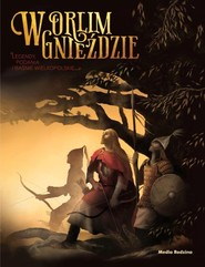 W orlim gnieździe Legendy, podania o baśnie wielkopolskie