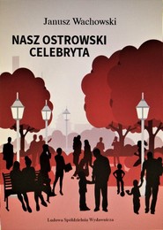 Nasz ostrowski celebryta i inne opowiadania