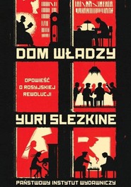 Dom władzy Opowieść o rosyjskiej rewolucji