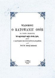 Wiadomości o ratowaniu osób na pozór zmarłych lub zagrożonych nagłą utratą życia, jakotéż o zapobieg