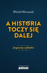A historia toczy się dalej Fragmenty wykładów