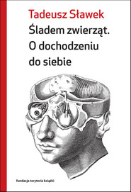 Śladem zwierząt O dochodzeniu do siebie
