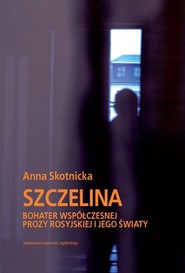 Szczelina Bohater współczesnej prozy rosyjskiej i jego światy