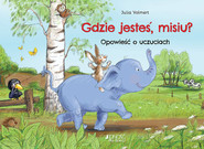 Gdzie jesteś misiu? Opowieść o uczuciach