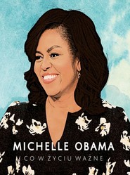 Michelle Obama. Co w życiu ważne