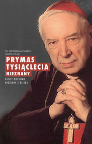 Prymas Tysiąclecia nieznany Ojciec duchowy widziany z bliska