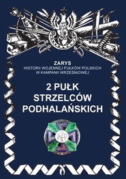 2 pułk strzelców podhalańskich Zarys historii wojennej pułków polskich w kampanii wrześniowej