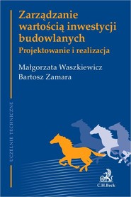 Zarządzanie wartością inwestycji budowlanych Projektowanie i realizacja