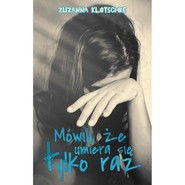 Mówili, że umiera się tylko raz