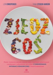 Zjedz coś Proste i skuteczne sposoby radzenia sobie z awersjami pokarmowymi i problemami z odżywianiem się u d