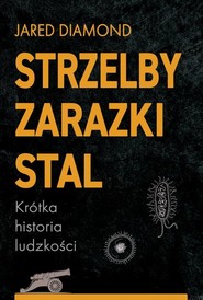 Strzelby zarazki i stal Krótka historia ludzkości
