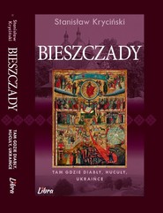 Bieszczady Tam gdzie diabły hucuły ukraińce