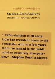 Stephen Pearl Andrews Anarchia i społeczeństwo Studia z amerykańskiego anarchizmu indywidualistycznego