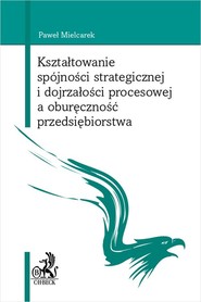 Kształtowanie spójności strategicznej i dojrzałości procesowej a oburęczność przedsiębiorstwa