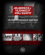 Najbardziej tajemniczy kraj świata. The Most Mysterious of Countries. Związek Sowiecki w fotografiach i tekstach Juliena H. Bryana 1930–1959  The Soviet Union in the Phot