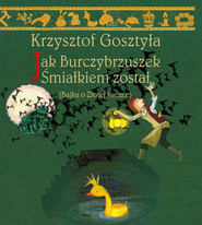 Jak Burczybrzuszek Śmiałkiem został Bajka o Złotej Kaczce