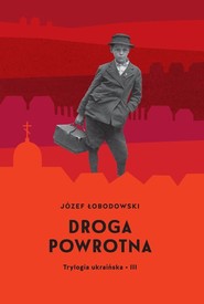 Droga powrotna Trylogia ukraińska 3
