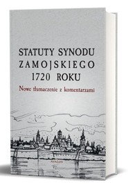 Statuty Synodu Zamojskiego 1720 roku Nowe tłumaczenie z komentarzami