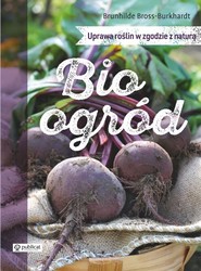 Bioogród Uprawa roślin w zgodzie z naturą