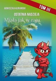 Ostatnia nadzieja Tom 3 Miała jak w raju