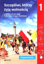 Szczęśliwi, którzy żyją wolnością 1 Podręcznik do religii Liceum technikum
