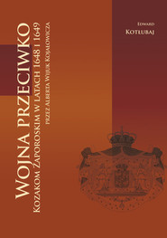 Wojna przeciwko Kozakom Zaporoskim w latach 1648 i 1649 przez Alberta Wijuk Kojałowicza