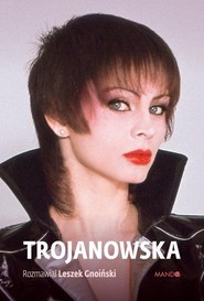 Trojanowska Rozmawiał Leszek Gnoiński