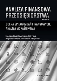 Analiza finansowa przedsiębiorstwa Ocena sprawozdań finansowych, analiza wskaźnikowa