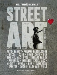 Street Art Wielcy artyści i ich wizje
