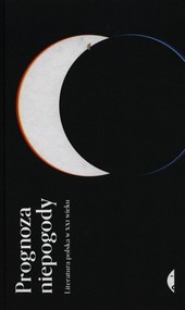 Prognoza niepogody Literatura polska w XXI wieku