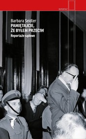 Pamiętajcie, że byłem przeciw Reportaże sądowe