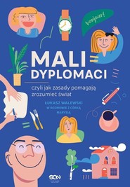 Mali dyplomaci czyli jak zasady pomagają zrozumieć świat