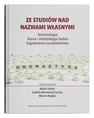 Ze studiów nad nazwami własnymi Terminologia Teoria i metodologia badań - Zagadnienia nazwotwórst