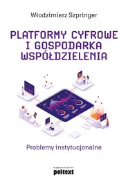 Platformy cyfrowe i gospodarka współdzielenia Problemy instytucjonalne