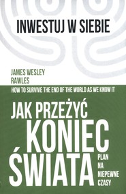 Jak przeżyć koniec świata Plan na niepewne czasy