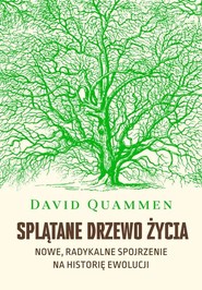 Splątane drzewo życia. Nowe, radykalne spojrzenie na teorię ewolucji