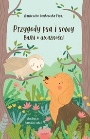 Przygody psa i sowy Bajki o uważności