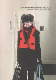 And Warren Niesłuchowski was there Ontological nomad, guest, host, ghost