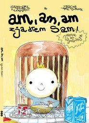 Am am am zjadłem sam!