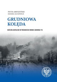 Grudniowa kolęda Kościół katolicki w Trójmieście wobec Grudnia '70