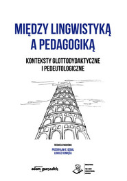 Między lingwistyką a pedagogiką.  Konteksty glottodydaktyczne i pedeutologiczne