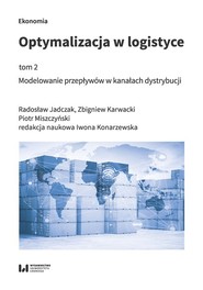 Optymalizacja w logistyce Tom 2 Modelowanie przepływów w kanałach dystrybucji
