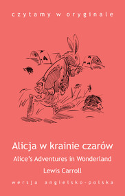 Alice’s Adventures in Wonderland. Alicja w krainie czarów