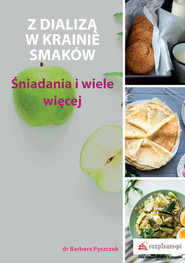 Z dializą w krainie smaków Śniadania i wiele więcej