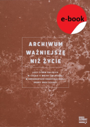 ARCHIWUM WAŻNIEJSZE NIŻ ŻYCIE