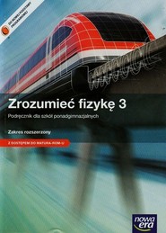 Zrozumieć fizykę 3 Podręcznik Zakres rozszerzony Szkoła ponadgimnazjalna