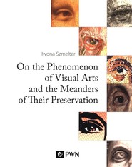 On the Phenomenon of Visual Arts and the Meanders of Their Preservation