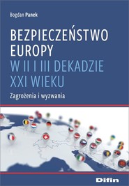 Bezpieczeństwo Europy w II i III dekadzie XXI wieku Zagrożenia i wyzwania