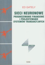Sieci neuronowe Prognozowanie finansowe i projektowanie systemów transakcyjnych