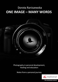 One Image - many words Photography in personal development, healing and education